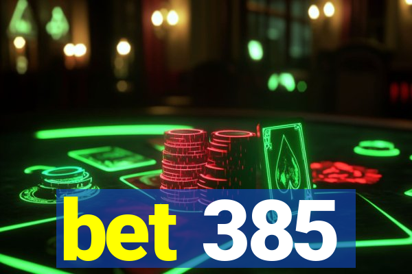 bet 385